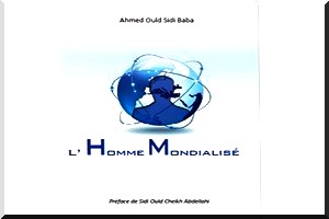 Vient de paraître : L’homme mondialisé -  Ahmed Ould Sidi Baba